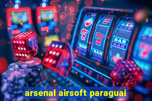 arsenal airsoft paraguai